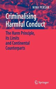 Criminalising Harmful Conduct di Nina Persak edito da Springer-Verlag New York Inc.