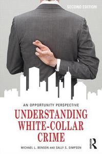 Understanding White-collar Crime di Michael L. Benson, Sally S. Simpson edito da Taylor & Francis Ltd