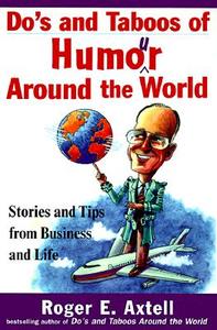 Do's and Taboos of Humor Around the World di Roger E. Axtell, Axtell edito da John Wiley & Sons