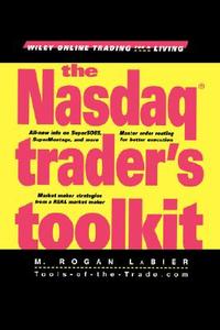 The NASDAQ Trader's Toolkit di Rogan LaBier, M. Rogan Labier edito da John Wiley & Sons, Inc.