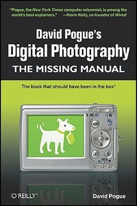 David Pogue's Digital Photography: The Missing Manual di David Pogue edito da O'Reilly Media, Inc, USA
