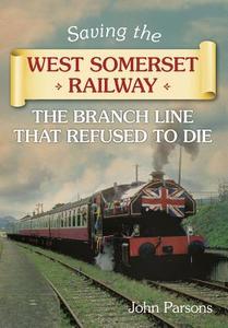 Parsons, J: Saving the West Somerset Railway di John Parsons edito da The History Press Ltd