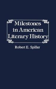 Milestones in American Literary History. di Robert E. Spiller, Unknown edito da Greenwood