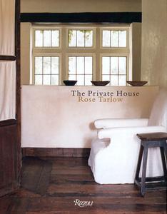 The Private House di Rose Tarlow edito da RIZZOLI