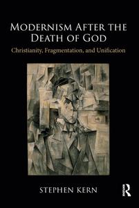 Modernism After the Death of God di Stephen Kern edito da Taylor & Francis Ltd