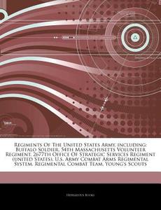 Regiments Of The United States Army, Inc di Hephaestus Books edito da Hephaestus Books