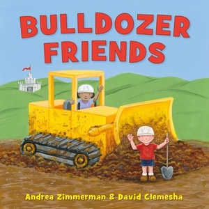 Bulldozer Friends di Andrea Zimmerman, David Clemesha edito da HENRY HOLT