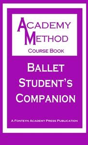 Ballet Student's Companion di Ken Ludden edito da Lulu.com