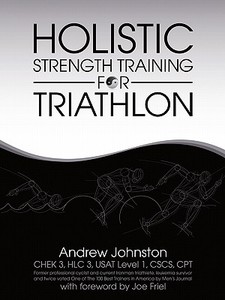 Holistic Strength Training for Triathlon di Andrew Johnston edito da AuthorHouse