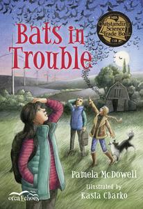 Bats in Trouble di Pamela McDowell edito da ORCA BOOK PUBL