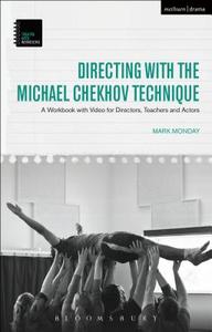 Directing with the Michael Chekhov Technique di Mark (Kent State University Monday edito da Bloomsbury Publishing PLC