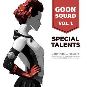 Goon Squad, Vol. 1: Special Talents (Library) di Jonathan L. Howard edito da Skyboat Media