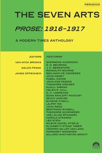 The Seven Arts (Prose: 1916-1917): A Modern Times Anthology di James Oppenheim edito da LIGHTNING SOURCE INC