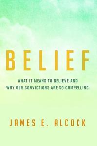 Belief di James E. Alcock edito da Prometheus Books