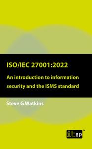 Iso/Iec 27001: 2022: An introduction to information security and the ISMS standard di Steve G. Watkins edito da IT GOVERNANCE LTD