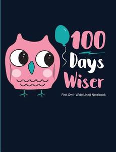 100 DAYS WISER PINK OWL WIDE L di Fruitflypie Books edito da INDEPENDENTLY PUBLISHED