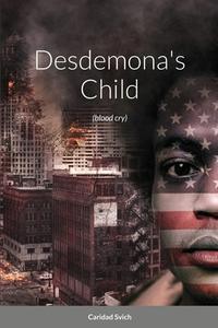 Desdemona's Child (blood cry) di Caridad Svich edito da Lulu.com