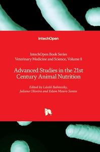 Advanced Studies in the 21st Century Animal Nutrition edito da IntechOpen