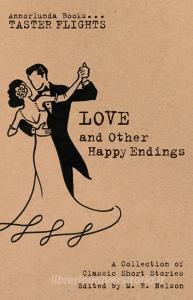 Love and Other Happy Endings di Katherine Mansfield, L. M. Montgomery edito da Annorlunda Enterprises