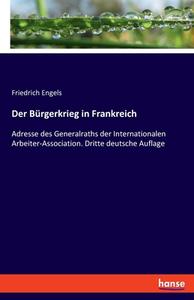 Der Bürgerkrieg in Frankreich di Friedrich Engels edito da hansebooks