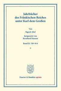 Jahrbücher des Fränkischen Reiches unter Karl dem Großen. di Sigurd Abel, Bernhard Simson edito da Duncker & Humblot