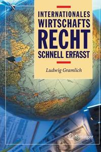 Internationales Wirtschaftsrecht - Schnell erfasst di Ludwig Gramlich edito da Springer Berlin Heidelberg