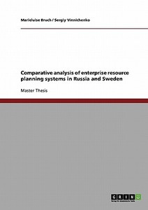 Comparative analysis of enterprise resource planning systems in Russia and Sweden di Marieluise Bruch, Sergiy Vinnichenko edito da GRIN Publishing
