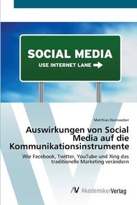 Auswirkungen von Social Media auf die Kommunikationsinstrumente di Matthias Dünnweber edito da AV Akademikerverlag