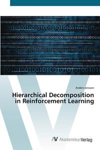 Hierarchical Decomposition in Reinforcement Learning di Anders Jonsson edito da AV Akademikerverlag
