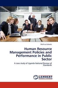 Human Resource Management Policies and Performance in Public Sector di Mathias Kaleebi edito da LAP Lambert Academic Publishing