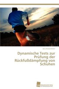 Dynamische Tests zur Prüfung der Rückfußdämpfung von Schuhen di Jens Heidenfelder edito da Südwestdeutscher Verlag für Hochschulschriften AG  Co. KG