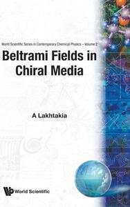 Beltrami Fields In Chiral Media di Akhlesh Lakhtakia edito da World Scientific Publishing Co Pte Ltd