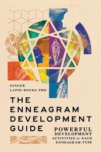 The Enneagram Development Guide di Ginger Lapid-Bogda edito da The Enneagram In Business