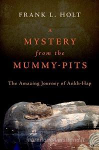 A Mystery From The Mummy-Pits di Frank L. Holt edito da Oxford University Press Inc