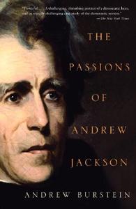 The Passions of Andrew Jackson di Andrew Burstein edito da VINTAGE