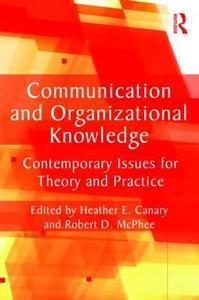 Communication and Organizational Knowledge di Heather E. Canary edito da Taylor & Francis Ltd