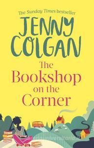 The Bookshop On The Corner di Jenny Colgan edito da Little, Brown Book Group