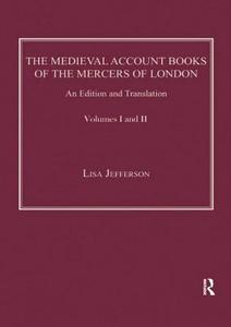 The Medieval Account Books of the Mercers of London di Lisa Jefferson edito da Routledge