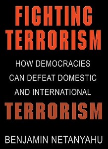 Fighting Terrorism: How Democracies Can Defeat Domestic and International Terrorism di Benjamin Netanyahu edito da Blackstone Audiobooks