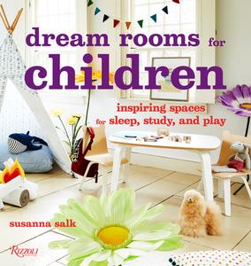 Dream Rooms for Children: Inspiring Spaces for Sleep, Study, and Play di Susanna Salk edito da RIZZOLI