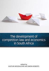 The Development of Competition Law and Economics in South A di Kasturi Moodaliyar edito da HSRC Press