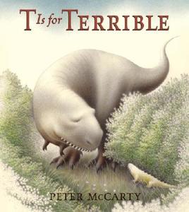 T Is for Terrible di Peter McCarty, Aguilera McCarty edito da Henry Holt & Company