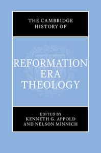 The Cambridge History Of Reformation Era Theology edito da Cambridge University Press