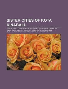 Sister Cities Of Kota Kinabalu: Guangzho di Books Group edito da Books LLC, Wiki Series