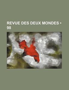 Revue Des Deux Mondes 98 di Livres Groupe edito da General Books