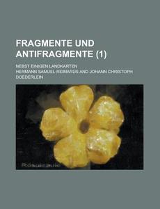 Fragmente Und Antifragmente; Nebst Einigen Landkarten (1 ) di Hermann Samuel Reimarus edito da Rarebooksclub.com