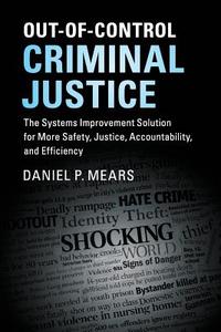 Out-of-Control Criminal Justice di Daniel P. Mears edito da Cambridge University Press