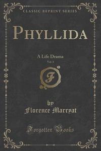 Phyllida, Vol. 3 di Florence Marryat edito da Forgotten Books