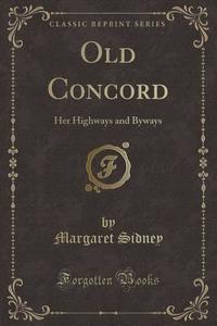 Old Concord di Margaret Sidney edito da Forgotten Books