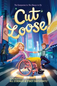 Cut Loose! (the Chance to Fly #2) di Ali Stroker, Stacy Davidowitz edito da AMULET BOOKS